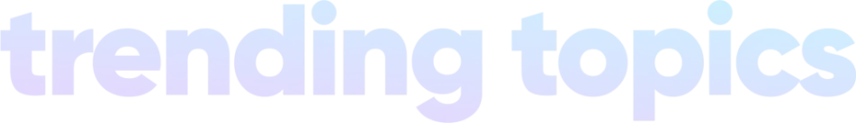 Trending Topics