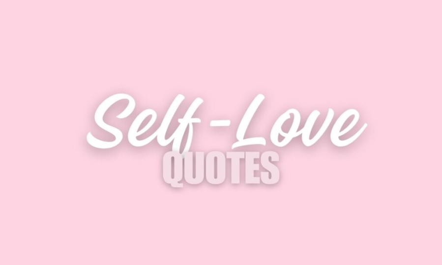 Self Love Quotes to Help You Feel Your Best